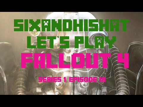 Fallout 4 Let's Play with Six and his hat. Series 1 Episode 18