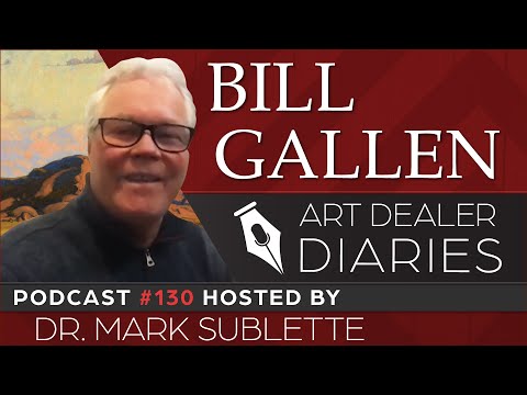 Bill Gallen: Western Plein Air Painter - Epi. 130, Host Dr. Mark Sublette