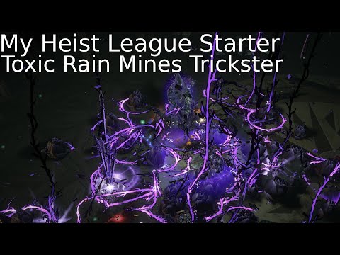 3.12 Heist League Starter: Toxic Rain Mines Trickster
