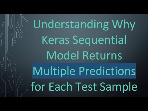 Understanding Why Keras Sequential Model Returns Multiple Predictions for Each Test Sample