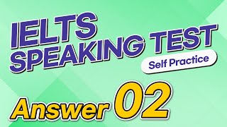 IELTS Speaking Test questions 2 - Sample Answer