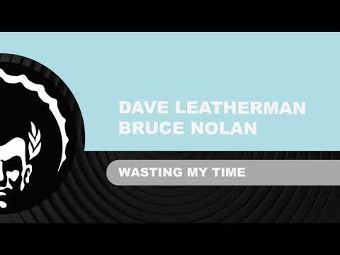 ⭐⭐⭐Dave Leatherman & Bruce Nolan ֍ Wasting My Time
