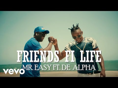 Mr. Easy, De Alpha - Friends Fi Life (Official Video)