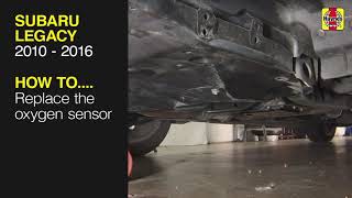 How to Replace the oxygen sensor on the Subaru Legacy 2010 to 2016