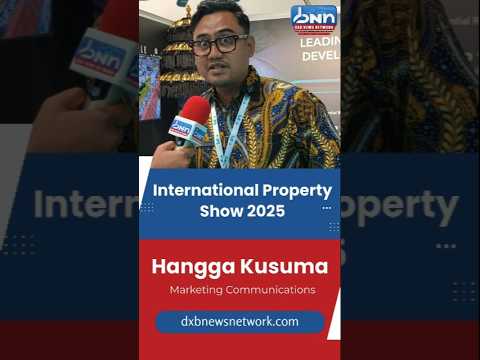 Hangga Kusuma | Marketing Communications | International Property Show 2025 | DXB News Network
