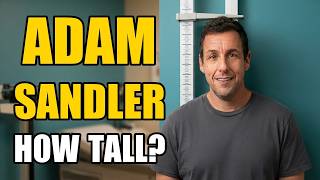 Adam Sandler Height | How Tall Is Adam Sandler