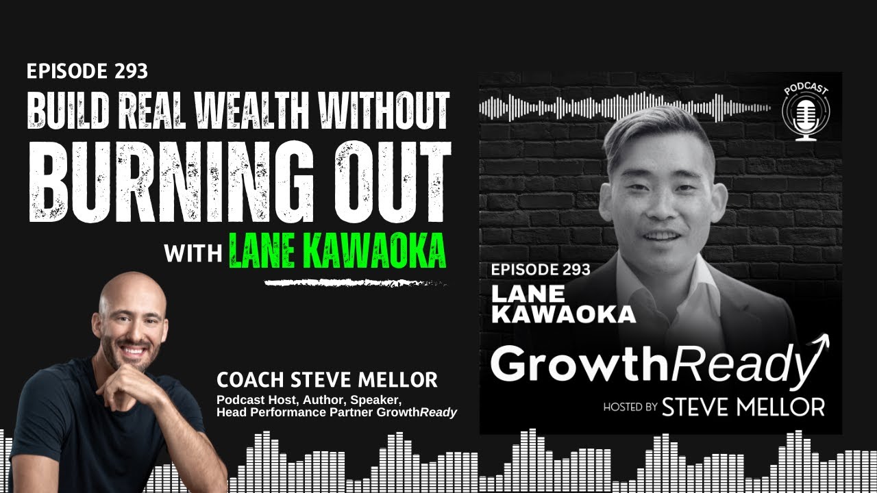 Episode 293: Build Real Wealth Without Burning Out with Lane Kawaoka