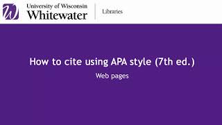 How to cite using APA style (7th ed.): Web pages