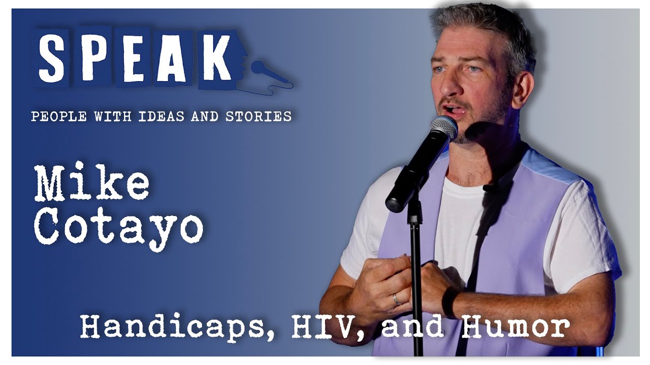 Mike Cotayo | Handicaps, HIV, and Humor | SPEAK: Laughter