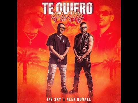 Jay Sky ft Alex Duvall - Te Quiero Pa Mi (Video Oficial)