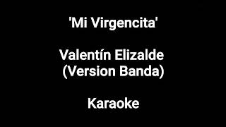 Mi Virgencita|Valentín Elizalde Karaoke