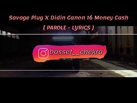 savage plug × didin la canon 16 money cash /paroles/lyrics/