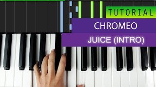 Chromeo - Juice Piano Tutorial (INTRO)