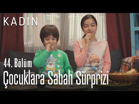 Çocuklara sabah sürprizi - Kadın 44. Bölüm