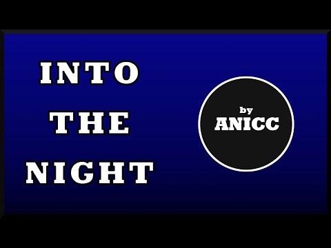 ANICC - Into The Night | HD MUSIC VIDEO
