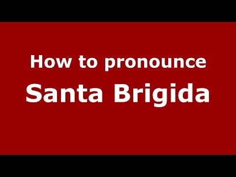 How to pronounce Santa Brigida (Italian/Italy) - PronounceNames.com