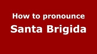 How to pronounce Santa Brigida
