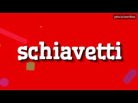 SCHIAVETTI - HOW TO PRONOUNCE IT!?