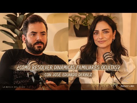 Cómo resolver dinámicas #familiares ocultas con José Eduardo Derbez | T3. Ep #23 La Magia del Caos
