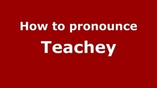How to pronounce Teachey