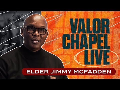 Elder Dr. Jimmy McFadden at Valor Chapel LIVE