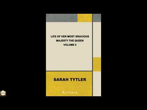 Life of Her Most Gracious Majesty the Queen — Volume 2 by Sarah Tytler — free full audiobook