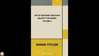 Life of Her Most Gracious Majesty the Queen — Volume 2