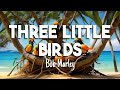 Bob Marley - Three Little Birds (LYRICS)