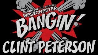 Clint Peterson - Bangin! at Westchester