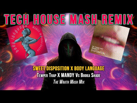 Sweet Disposition X Body Language - Temper Trap X MANDY Vs Booka Shade (The Wrath Mash Mix)