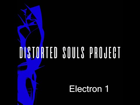 Distorted Souls Project - Electron 1