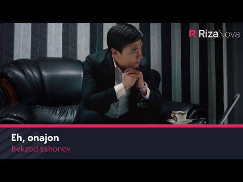 Begzod Eshonov - Eh, onajon | Бекзод Эшонов - Эх, онажон