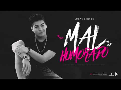 Lucas Santos - Mal Humorado (EP Alguém Pra Amar)