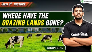 Where have the Grazing Lands Gone? | Class 9 SST (History) Chapter 5