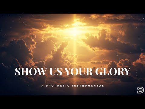 "Show Us Your Glory – Deep Worship Instrumental"