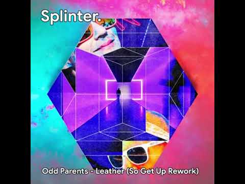 Odd Parents - Leather Face (So Get Up Splinter Rework)