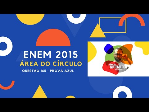ENEM 2015 - Área do círculo ( questão 165 - prova azul).