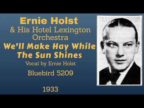 Ernie Holst and his orchestra - We'll Make Hay While The Sun Shines - 1933