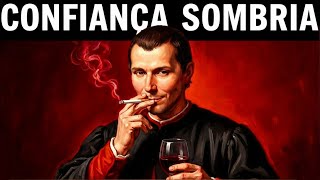 Como se tornar tão confiante a ponto de aterrorizar as pessoas – Maquiavel