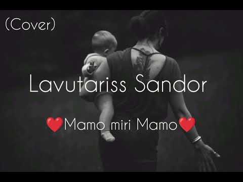Lavutariss Sandor 🆕 - Mamo miri Mamo ( Cover - 2024 ) ❤️🎵❤️