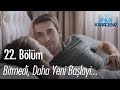 Bitmedi, daha yeni başlayi - Sen Anlat Karadeniz 22. Bölüm