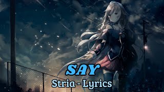 Download lagu Stria - SAY (lyrics) mp3 Download lagu Stria - SAY (lyrics) mp3
