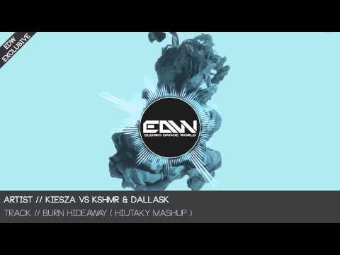 Kiesza Vs KSHMR & DallasK - Burn Hideaway ( Hiutaky Mashup ) - EDW Exclusive