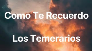 Los Temerarios - Como Te Recuerdo - Letra