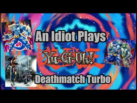 An Idiot Plays YuGiOh: Deathmatch Turbo (Gouki Beatdown)