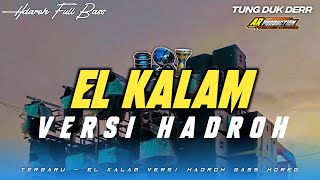 Download lagu EL KALAM VIRAL TIK TOK • VERSI HADROH BASS HOREG mp3