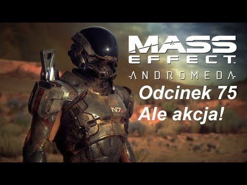 Mass Effect Andromeda - Odcinek 75 - Ale akcja!