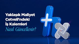 Yaklaşık Maliyet Cetveli'ndeki İş Kalemleri Nasıl Güncellenir?  | (15. Bölüm)