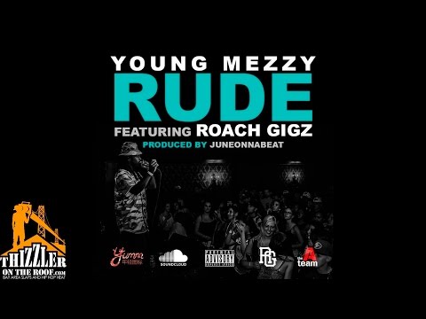 Young Mezzy ft. Roach Gigz - Rude [Prod. JuneOnnaBeat] [Thizzler.com]