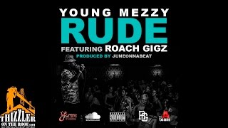Young Mezzy ft. Roach Gigz - Rude [Prod. JuneOnnaBeat] [Thizzler.com]